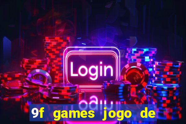 9f games jogo de ganhar dinheiro